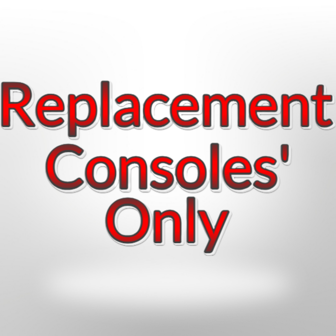 Replacement Consoles' Only section