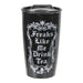 Freaks Like Me Drink Tea Travel Mug - for just $20! 