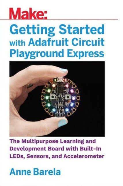 Make: Getting Started with Adafruit Circuit Playground Express - Print - for just $19.99! 