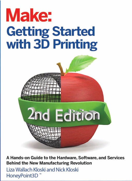 Make: Getting Started with 3D Printing, 2nd Edition - Print - for just $19.99! 