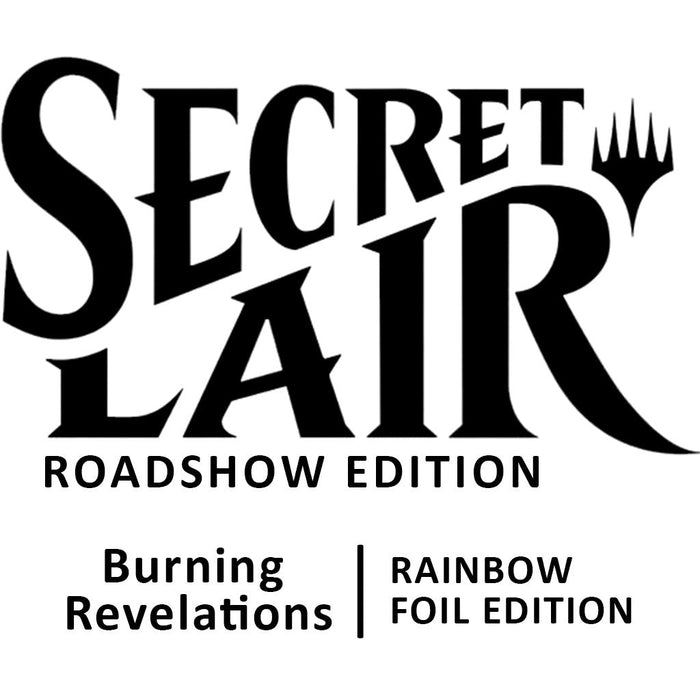 Secret Lair Roadshow Edition: Burning Revelations - Rainbow Foil Edition [SLD - N/A] - for just $99.99! 