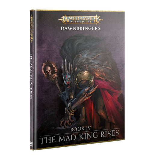 Age of Sigmar: Campaign Book - Dawnbringers Book IV: The Mad King Rises - for just $49.99! 
