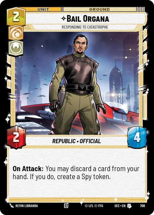 Bail Organa - Responding to Catastrophe (Foil) (708) (708) [Secrets of Power] - for just $0.10! 