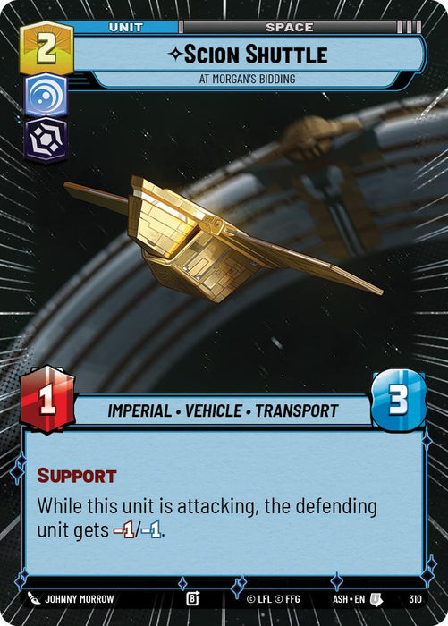 Scion Shuttle - At Morgan's Bidding (310) (Hyperspace) (310) [Ashes of the Empire] - for just $0.15! 