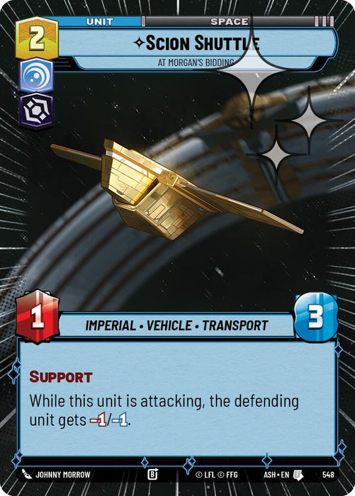 Scion Shuttle - At Morgan's Bidding (548) (Hyperspace Foil) (548) [Ashes of the Empire] - for just $0.20! 