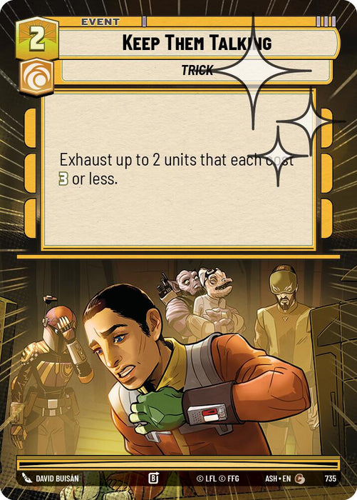 Keep Them Talking (735) (Hyperspace Foil) (735) [Ashes of the Empire] - for just $0.10! 