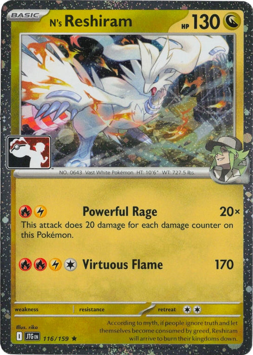N's Reshiram (116/159) (Cosmos Holo) [Prize Pack Series Seven] - for just $0.70! 