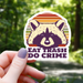 Eat Trash Do Crime Raccoon Sticker - 3" - for just $3.50! 