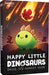 Happy Little Dinosaurs - for just $24.99! 