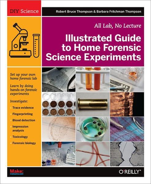Make: Illustrated Guide to Home Forensic Science Experiments - Print - for just $34.99! 