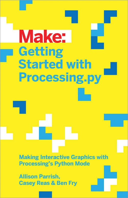 Make: Getting Started with Processing.py - Print - for just $24.99! 