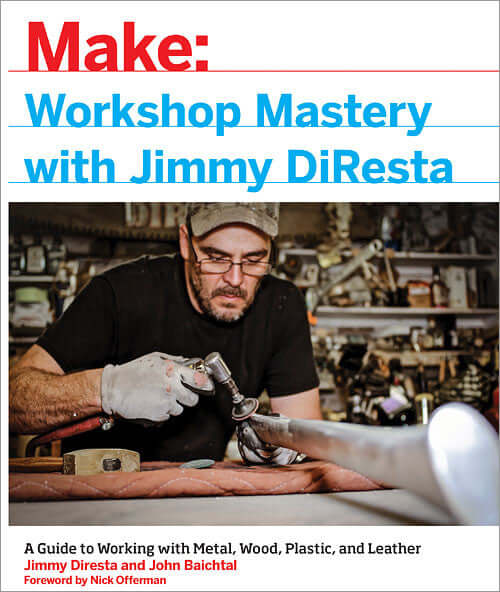 Make: Workshop Mastery with Jimmy DiResta - Print - for just $24.99! 