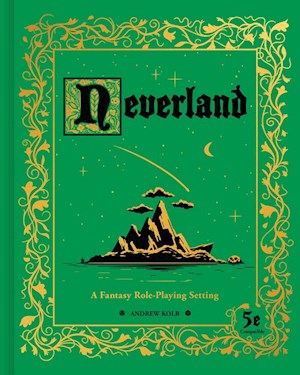 Neverland: A Fantasy Role-Playing Setting - for just $27.99! 