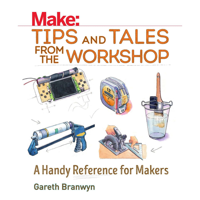 Make: Tips and Tales from the Workshop, Volume 1 - Print - for just $24.99! 