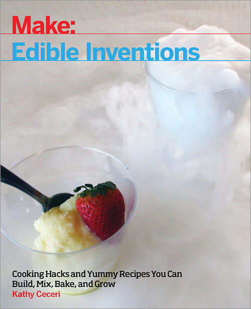 Make: Edible Inventions - Print - for just $19.99! 