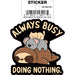 Tobe Fonseca: Always Busy Doing Nothing Die Cut Vinyl Sticker - 3" - for just $3! 