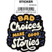 Tobe Fonseca: Bad Choices Make Good Stories Die Cut Vinyl Sticker - 3" - for just $3! 