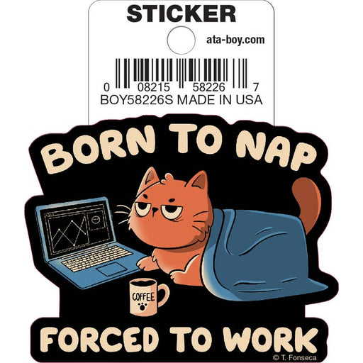 Tobe Fonseca: Born to Nap Forced to Work Cat Die Cut Vinyl Sticker - 3" - for just $3! 