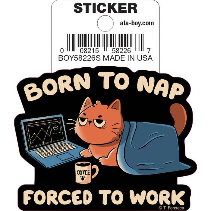Tobe Fonseca: Born to Nap Forced to Work Cat Die Cut Vinyl Sticker - 3" - for just $3! 