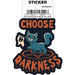 Tobe Fonseca: Choose Darkness Cat Die Cut Vinyl Sticker - 3" - for just $3! 
