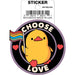 Tobe Fonseca: Choose Love Pride Duck Die Cut Vinyl Sticker - 3" - for just $3! 