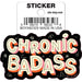 Tobe Fonseca: Chronic Badass Die Cut Vinyl Sticker - 3" - for just $3! 