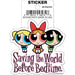Powerpuff Girls: Saving the World Before Bedtime Die Cut Vinyl Sticker - 3" - for just $3! 