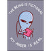 Strange Planet: The Being Is Fictional My Anger Is Real Magnet - for just $4.49! 