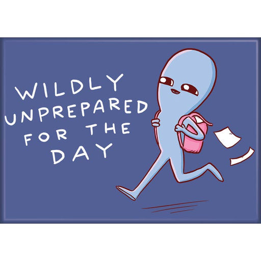 Strange Planet: Wildly Unprepared For the Day Magnet - for just $4.49! 