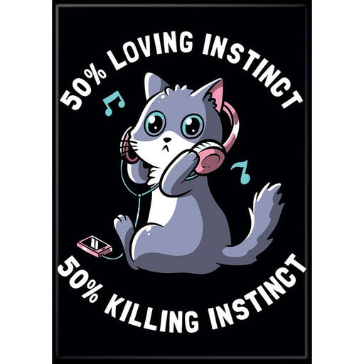 Tobe Fonseca: 50% Loving Instinct 50% Killing Instinct Magnet - for just $3! 