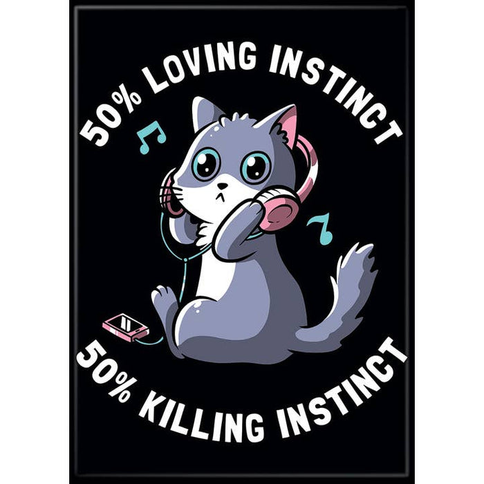Tobe Fonseca: 50% Loving Instinct 50% Killing Instinct Magnet - for just $3! 