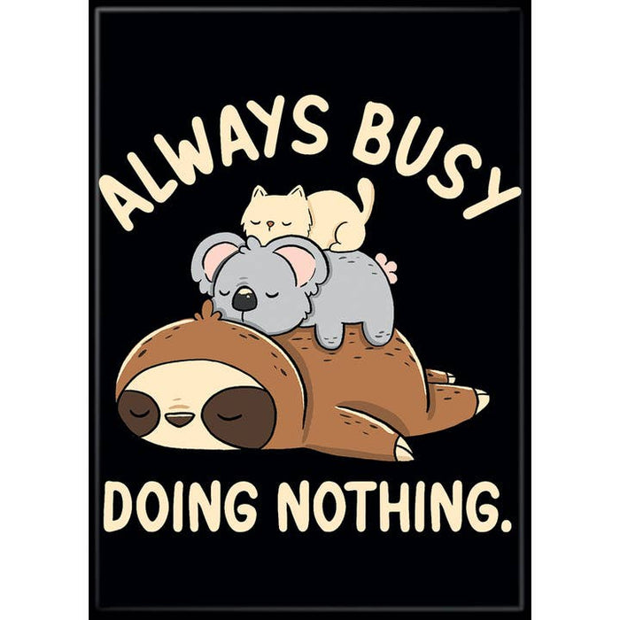 Tobe Fonseca: Always Busy Doing Nothing Magnet - for just $4.49! 
