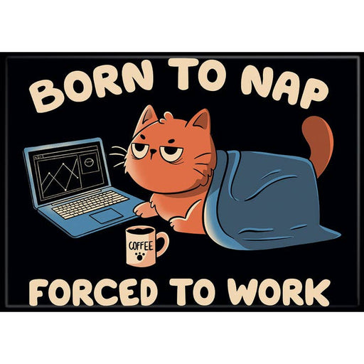 Ata-Boy Magnets: Tobe Fonseca - Born to Nap Forced to Work Cat - for just $4.49! 