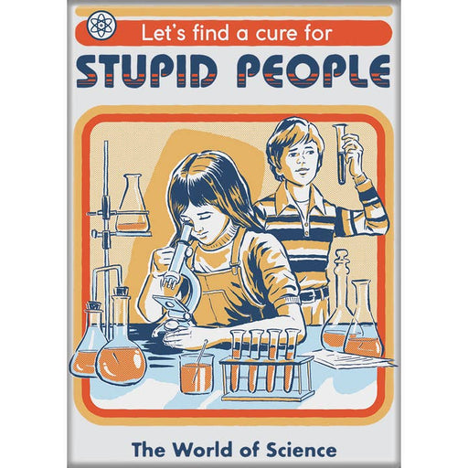 Ata-Boy Magnets: Steven Rhodes - Let's Find a Cure for Stupid People - for just $4.49! 