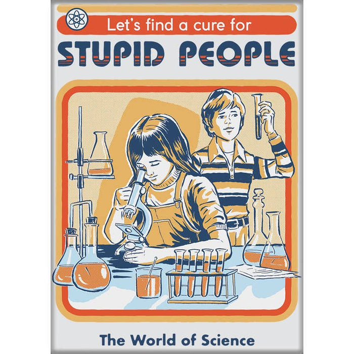 Ata-Boy Magnets: Steven Rhodes - Let's Find a Cure for Stupid People - for just $4.49! 