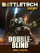 Battletech: Double Blind - for just $19.99! 