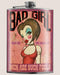 Bad Girl - Flask - for just $27.99! 