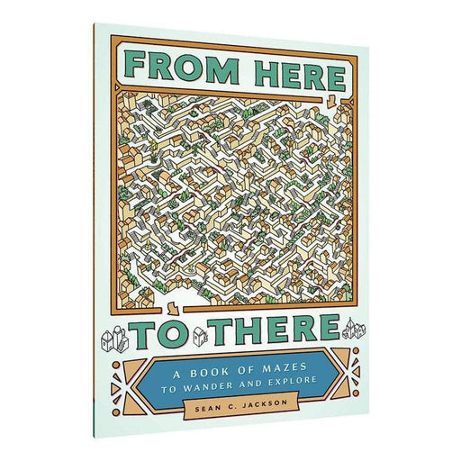From Here to There: A Book of Mazes to Wander and Explore Chronicle - for just $14.99! 
