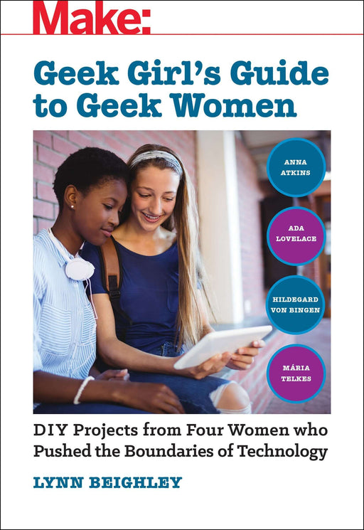 Make: Geek Girl's Guide to Geek Women - Print - for just $9.99! 