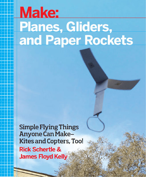 Make: Planes, Gliders, and Paper Rockets - Print - for just $19.99! 