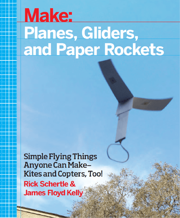 Make: Planes, Gliders, and Paper Rockets - Print - for just $19.99! 
