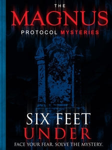 Magnus Protocol Mysteries: Six Feet Under - for just $24.99! 