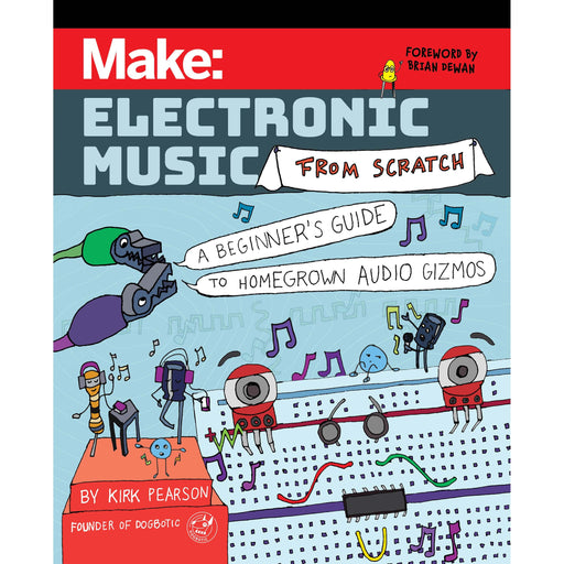 Make: Electronic Music from Scratch - Print - for just $29.99! 