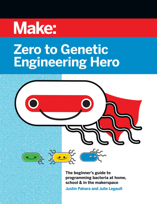 Make: Zero to Genetic Engineering Hero - Print - for just $29.99! 