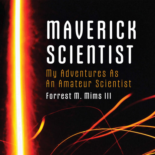Forrest Mims' Maverick Scientist - Hardcover Limited Edition - for just $29.95! 