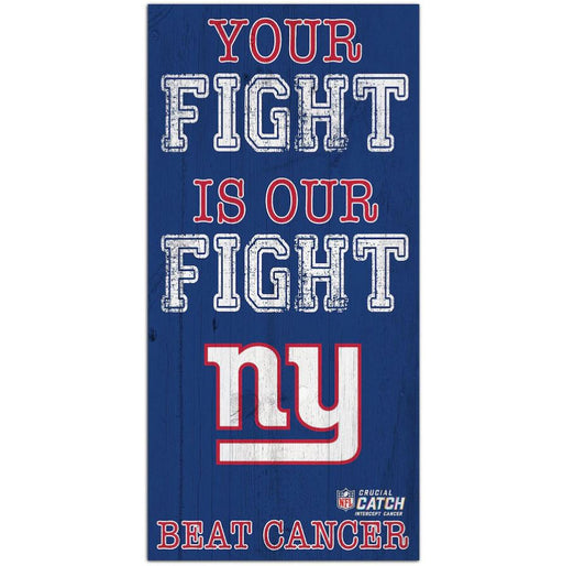 New York Giants NFL Crucial Catch 6'' x 12'' Your Fight Is Our Fight Beat Cancer Sign - for just $12.99! 