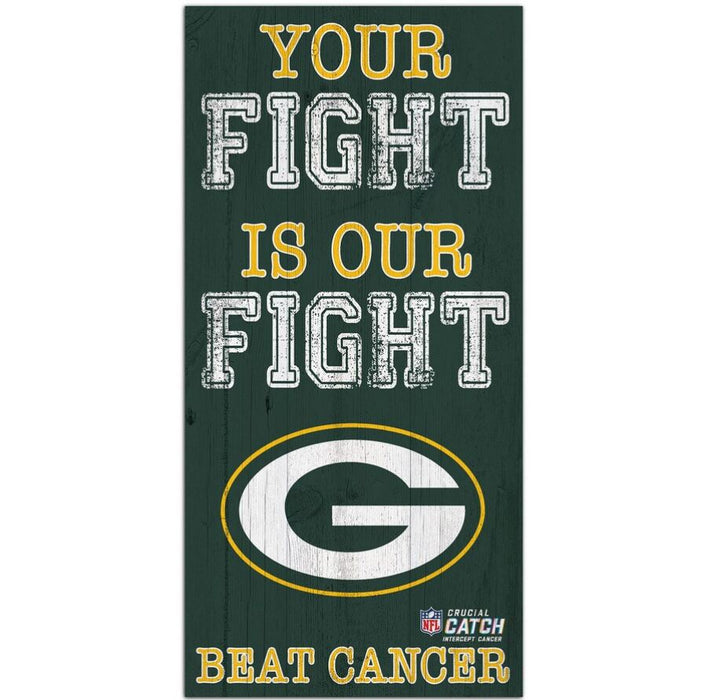 Green Bay Packers NFL Crucial Catch 6'' x 12'' Your Fight Is Our Fight Beat Cancer Sign - for just $12.99! 
