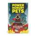 Power Hungry Pets - for just $14.99! 