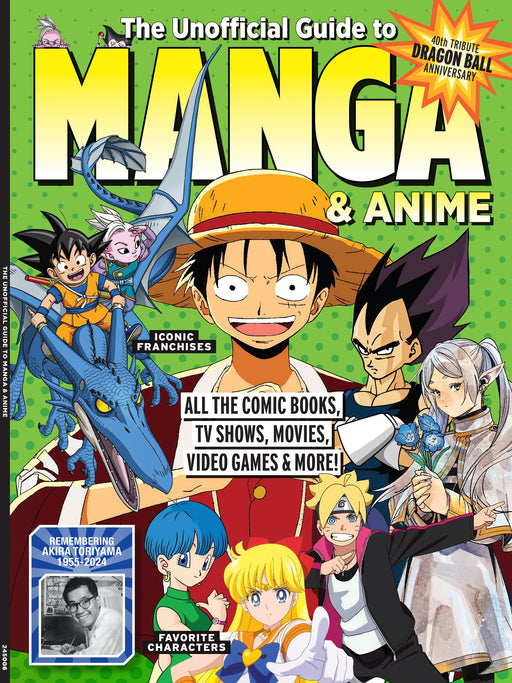 Manga & Anime - The Ultimate Guide: All The Comic Books, TV Shows, Movies, Video Games, Iconic Franchises, Favorite Characters, 40th Tribute Dragon Ball Anniversary, Remembering Akira Toriyama & More! - for just $14.99! 