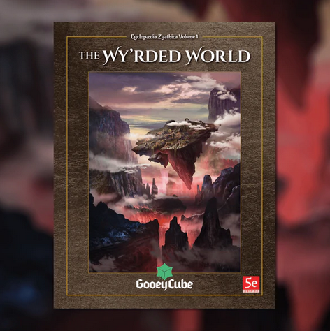 Cyclopaedia Zyathica: Volume 1 - Zyathé: The Wy’rded World - for just $55! 